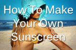 Make Your Own Sunscreen