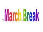 March break is upon us ... are you prepared?